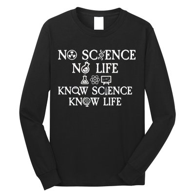 No Science No Life Know Science Know Life Long Sleeve Shirt