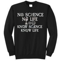 No Science No Life Know Science Know Life Sweatshirt