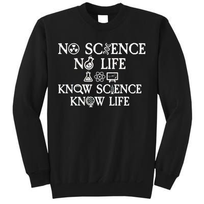 No Science No Life Know Science Know Life Sweatshirt