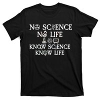 No Science No Life Know Science Know Life T-Shirt