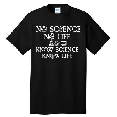 No Science No Life Know Science Know Life Tall T-Shirt