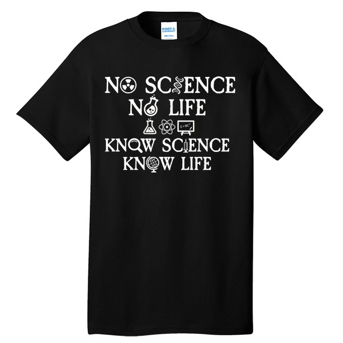 No Science No Life Know Science Know Life Tall T-Shirt