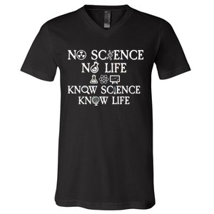 No Science No Life Know Science Know Life V-Neck T-Shirt