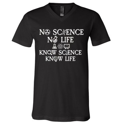 No Science No Life Know Science Know Life V-Neck T-Shirt