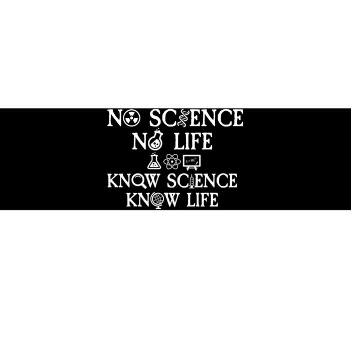 No Science No Life Know Science Know Life Bumper Sticker