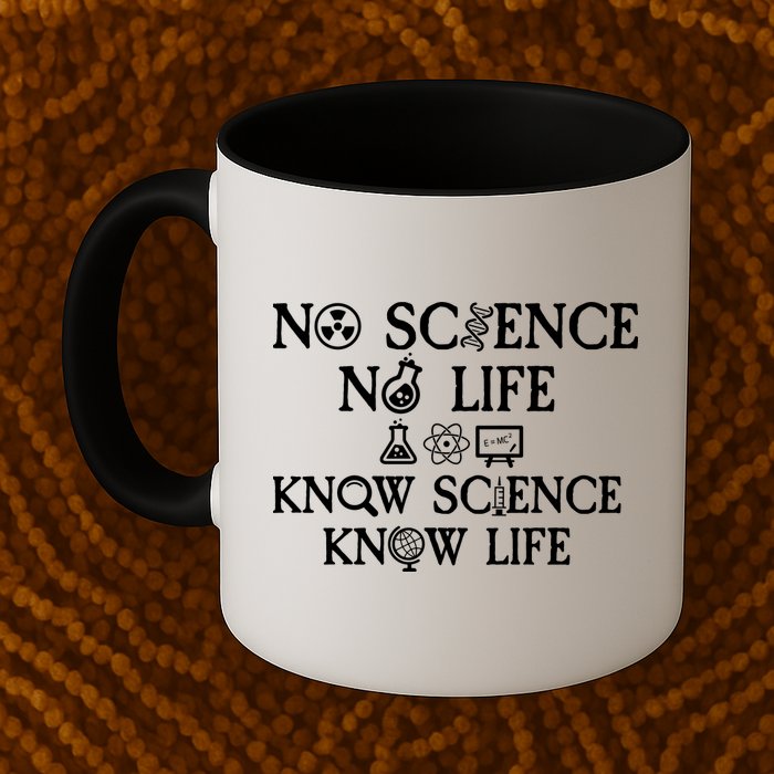 No Science No Life Know Science Know Life Mug