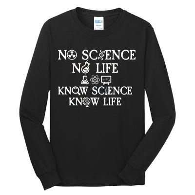 No Science No Life Know Science Know Life Tall Long Sleeve T-Shirt