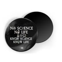 No Science No Life Know Science Know Life Magnet