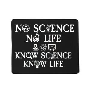 No Science No Life Know Science Know Life Mousepad