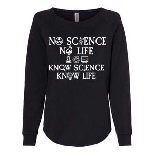 No Science No Life Know Science Know Life Womens California Wash Sweatshirt