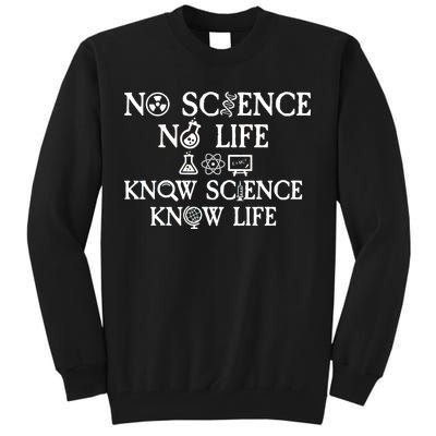 No Science No Life Know Science Know Life Tall Sweatshirt