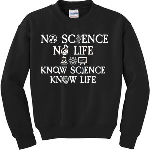 No Science No Life Know Science Know Life Kids Sweatshirt