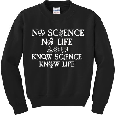 No Science No Life Know Science Know Life Kids Sweatshirt