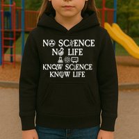 No Science No Life Know Science Know Life Kids Hoodie