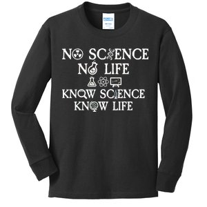 No Science No Life Know Science Know Life Kids Long Sleeve Shirt