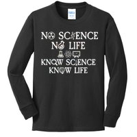 No Science No Life Know Science Know Life Kids Long Sleeve Shirt