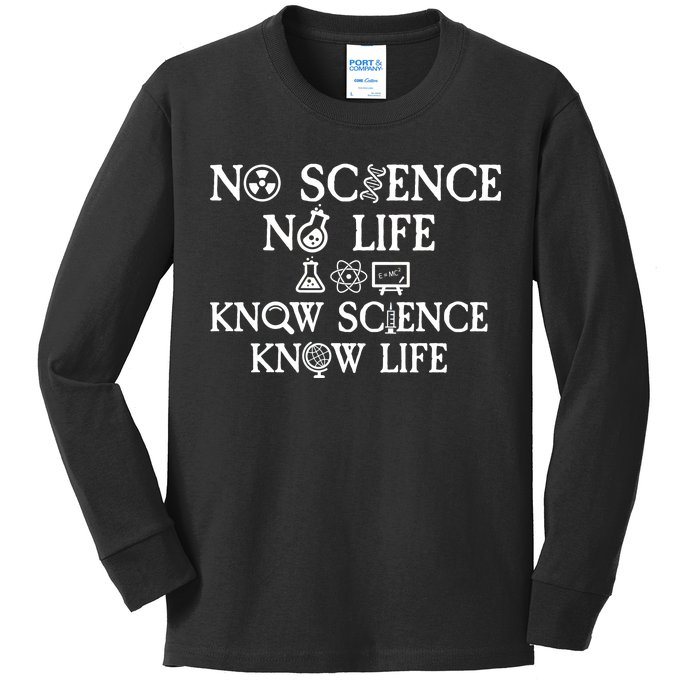 No Science No Life Know Science Know Life Kids Long Sleeve Shirt