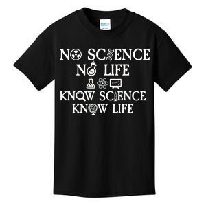 No Science No Life Know Science Know Life Kids T-Shirt