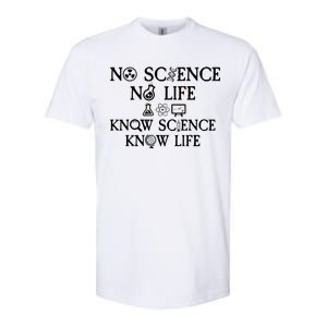 No Science No Life Know Science Know Life Softstyle CVC T-Shirt