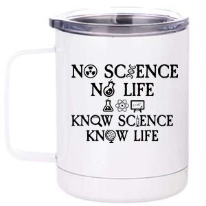 No Science No Life Know Science Know Life 12 oz Stainless Steel Tumbler Cup