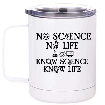 No Science No Life Know Science Know Life 12 oz Stainless Steel Tumbler Cup