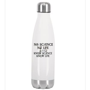 No Science No Life Know Science Know Life Stainless Steel Insulated Water Bottle