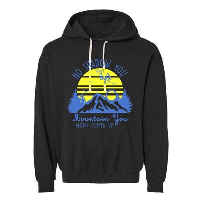 No Shadow You Wont Light Up  Garment-Dyed Fleece Hoodie