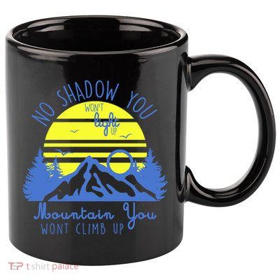 No Shadow You Wont Light Up  11oz C Handle Ceramic Mug