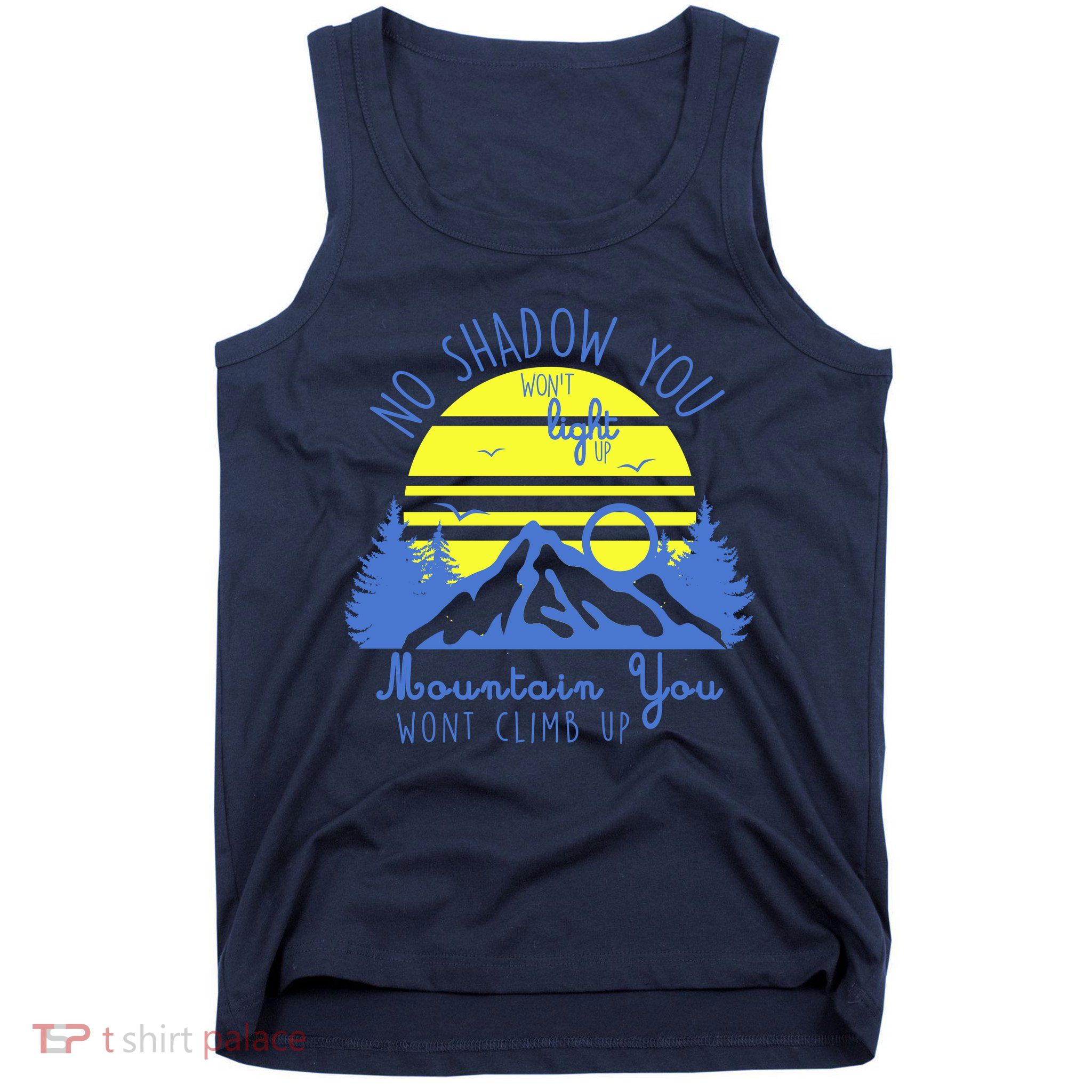 No Shadow You Wont Light Up  Tank Top