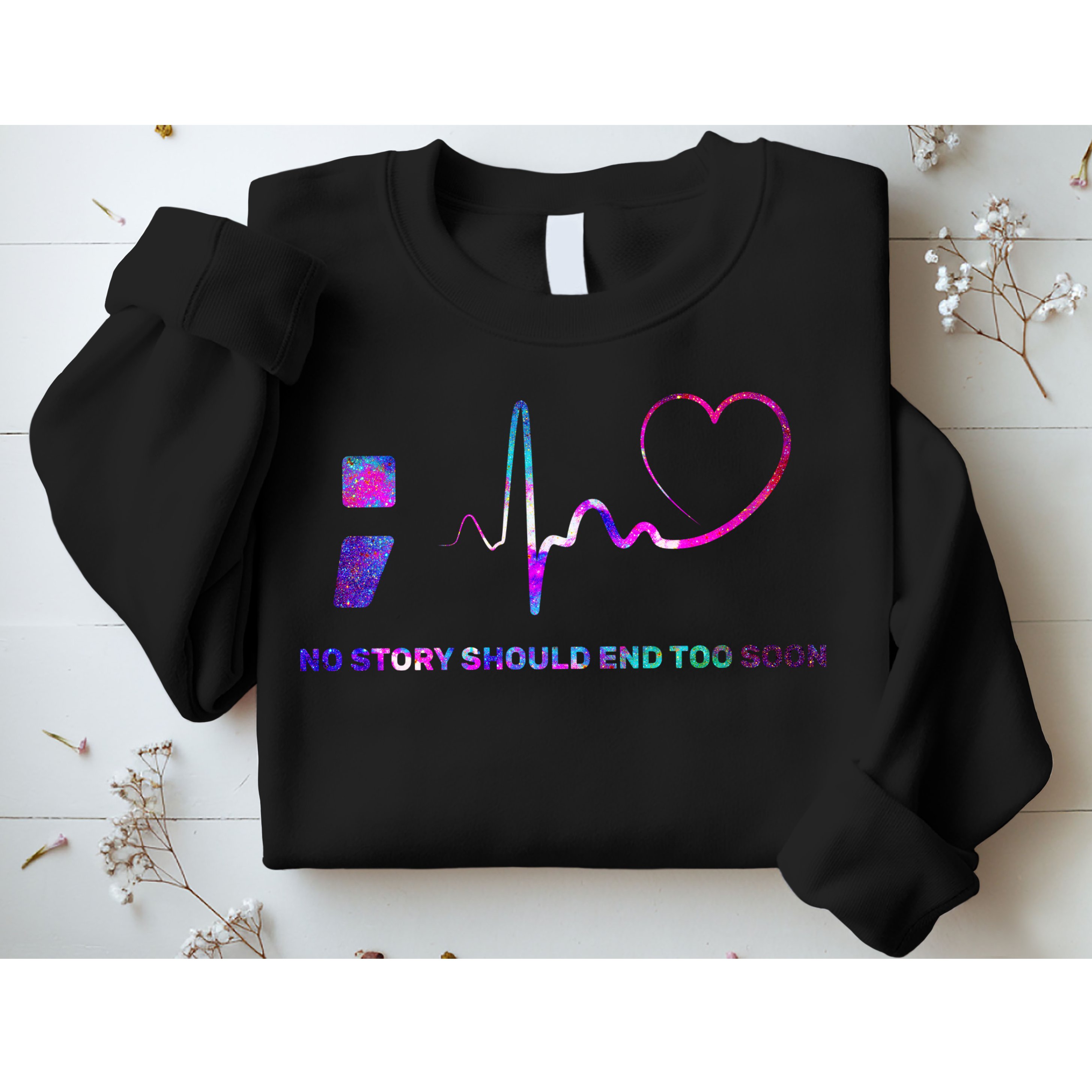 No Story Should End Too Soon Sweatshirt