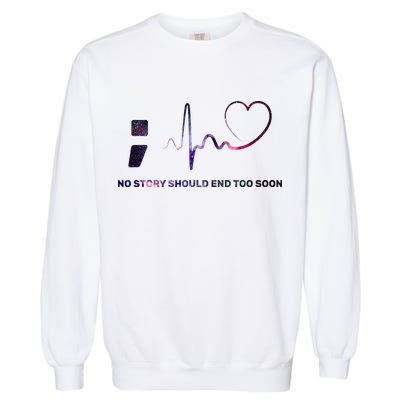 No Story Should End Too Soon Garment-Dyed Sweatshirt