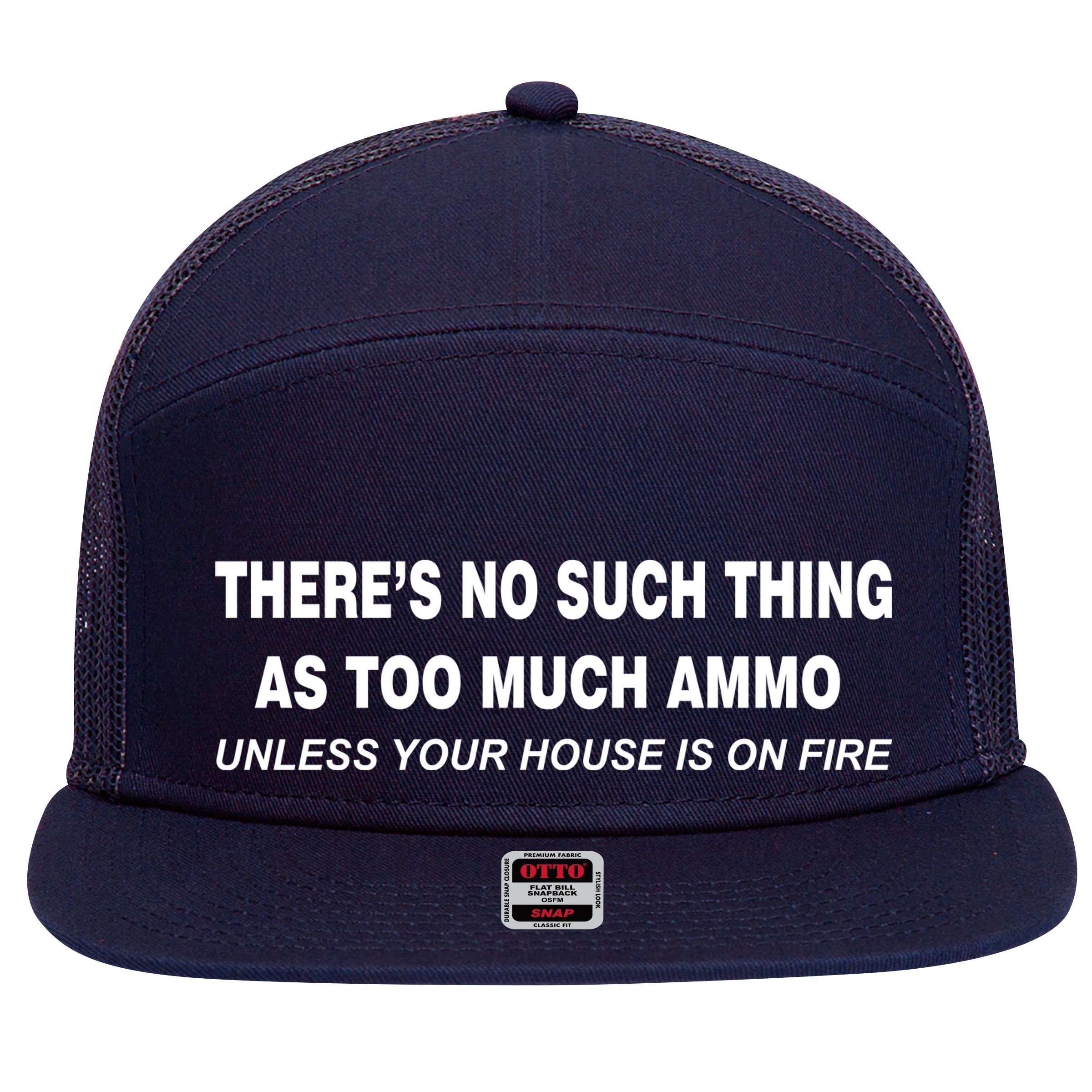 No Such Thing As Too Much Ammo House On Fire 7 Panel Mesh Trucker Snapback Hat