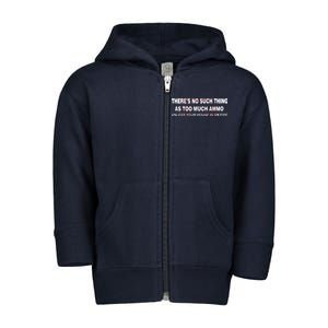 No Such Thing As Too Much Ammo House On Fire Toddler Zip Fleece Hoodie