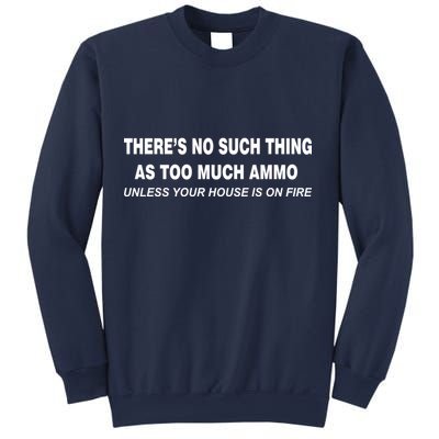 No Such Thing As Too Much Ammo House On Fire Sweatshirt