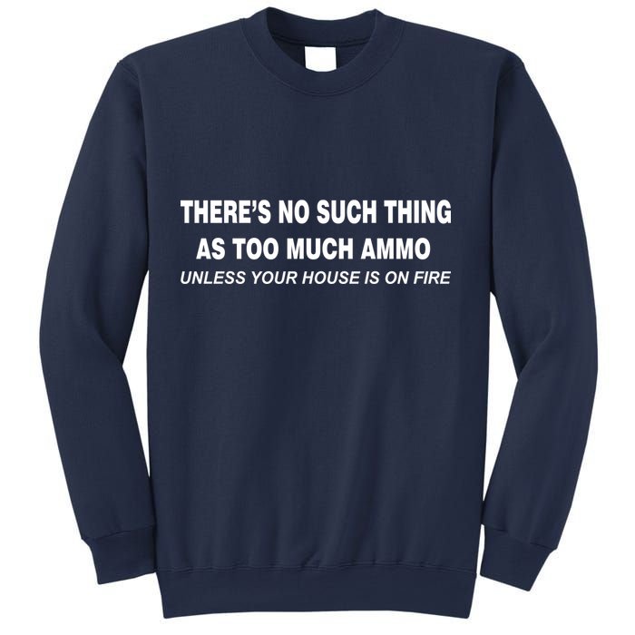No Such Thing As Too Much Ammo House On Fire Sweatshirt