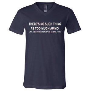 No Such Thing As Too Much Ammo House On Fire V-Neck T-Shirt