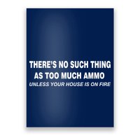 No Such Thing As Too Much Ammo House On Fire Poster