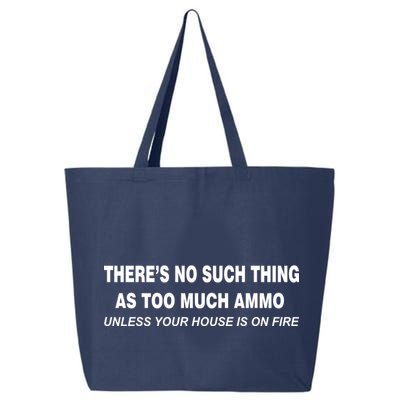 No Such Thing As Too Much Ammo House On Fire 25L Jumbo Tote