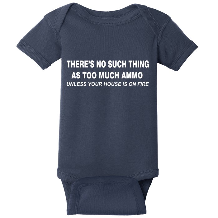 No Such Thing As Too Much Ammo House On Fire Baby Bodysuit