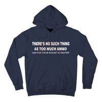 No Such Thing As Too Much Ammo House On Fire Tall Hoodie