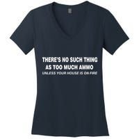 No Such Thing As Too Much Ammo House On Fire Women's V-Neck T-Shirt
