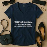 No Such Thing As Too Much Ammo House On Fire Women's V-Neck T-Shirt