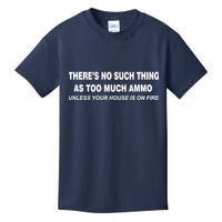 No Such Thing As Too Much Ammo House On Fire Kids T-Shirt