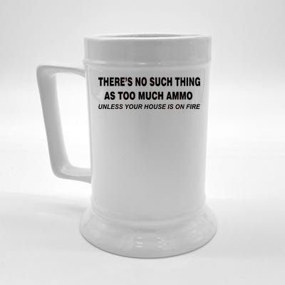 No Such Thing As Too Much Ammo House On Fire Beer Stein