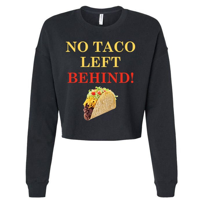 No Taco Left Behind Funny Tacos Cropped Pullover Crew