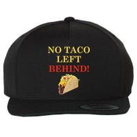 No Taco Left Behind Funny Tacos Wool Snapback Cap