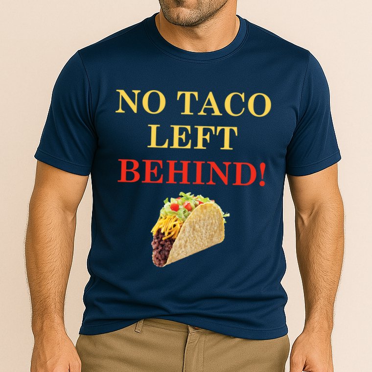 No Taco Left Behind Funny Tacos Performance Shirt
