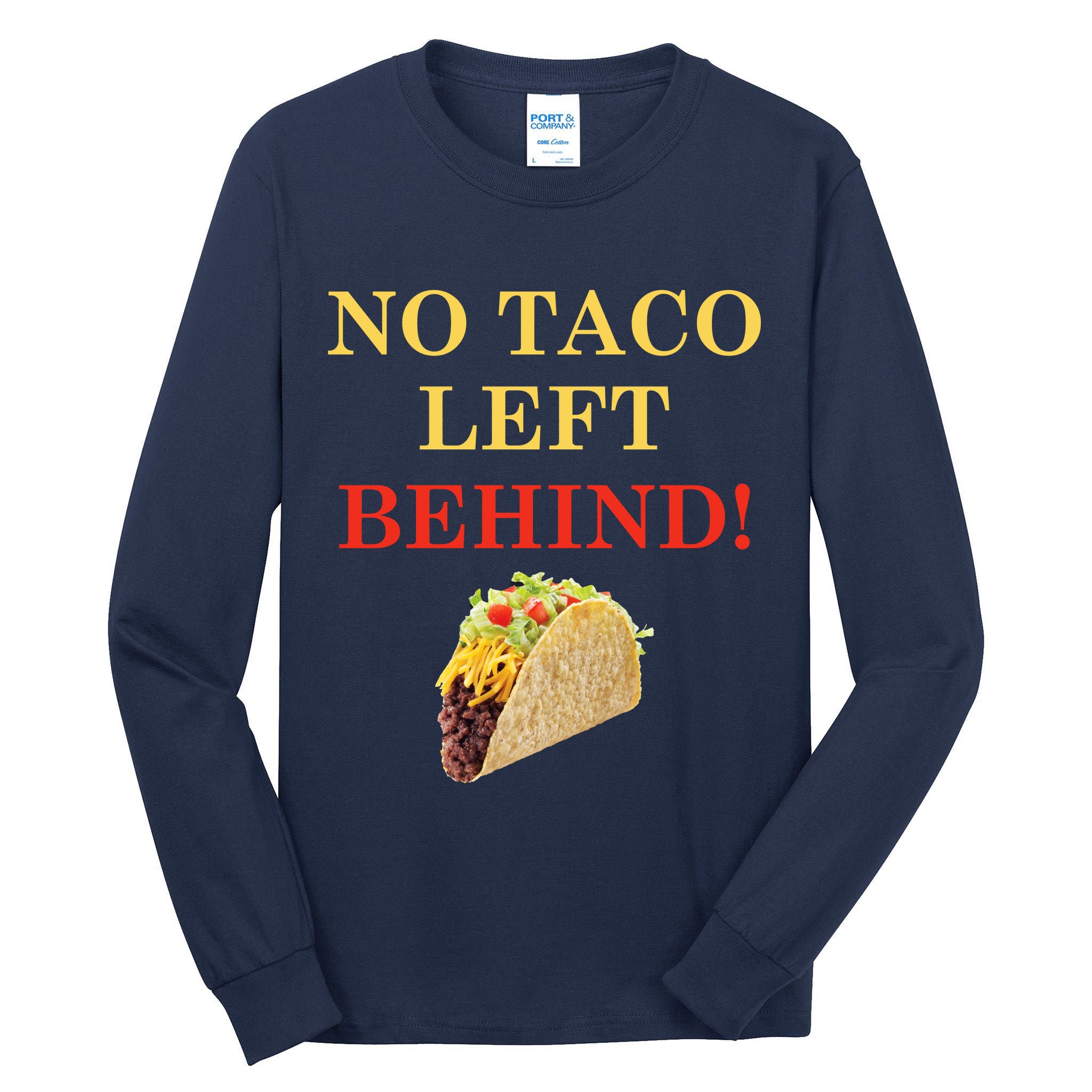 No Taco Left Behind Funny Tacos Tall Long Sleeve T-Shirt