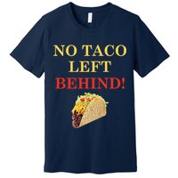 No Taco Left Behind Funny Tacos Premium T-Shirt