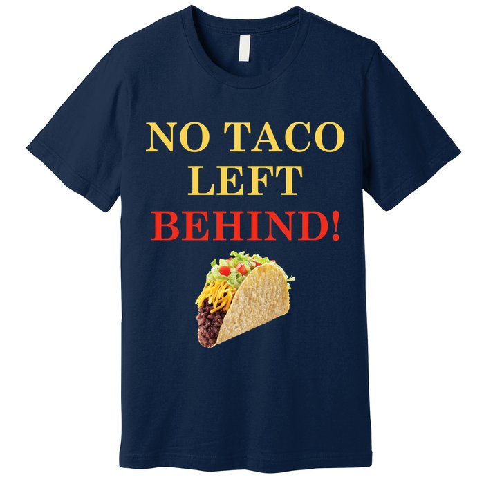 No Taco Left Behind Funny Tacos Premium T-Shirt